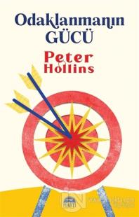 Odaklanmanın Gücü Peter Hollins
