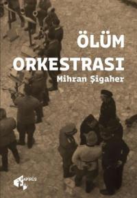 Ölüm Orkestrası Mihran Şigaher