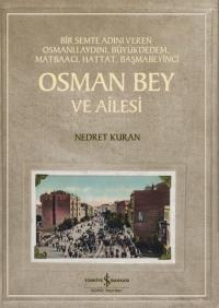 Osman Bey ve Ailesi - Bir Semte Adını Veren Osmanlı Aydını Büyükdedem Matbacı Hattat Başmabeyinci