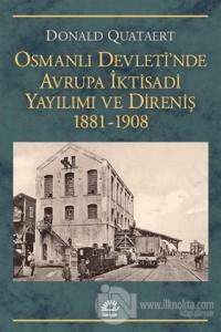 Osmanlı Devleti'nde Avrupa İktisadi Yayılımı ve Direniş 1881 - 1908