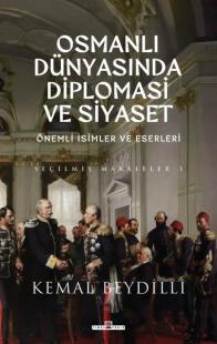 Osmanlı Dünyasında Diplomasi ve Siyaset - Önemli İsimler ve Eserleri - Seçilmiş Makaleler 3 (Ciltli)