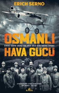 Osmanlı Hava Gücü - Birinci Dünya Savaşı'nda Hava Gücü Komutanı'nın Raporu