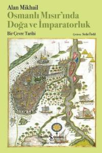 Osmanlı Mısır'ında Doğa ve İmparatorluk - Bir Çevre Tarihi