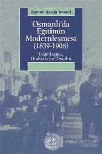 Osmanlı'da Eğitimin Modernleşmesi 1839 - 1908