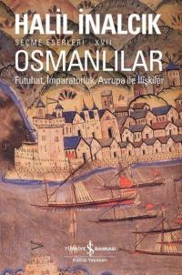 Osmanlılar: Fütuhat-İmparatorluk - Avrupa ile İlişkiler-Seçme Eserleri 17