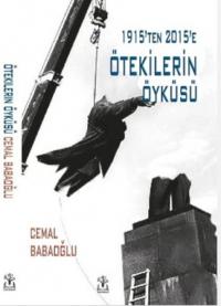 Ötekilerin Öyküsü - 1915'ten 2015'e (Ciltli) Cemal Babaoğlu