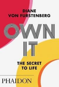 Own It: The Secret to Life: THE SECRET OF LIFE Diane von Fürstenberg
