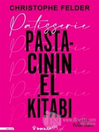 Patisserie - Pastacının El Kitabı (Ciltli) Christophe Felder