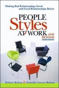 People Styles at Work...And Beyond: Making Bad Relationships Good and 