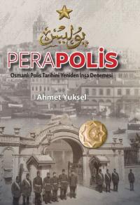 Perapolis - Osmanlı Polis Tarihini Yeniden İnşa Denemesi Ahmet Yüksel