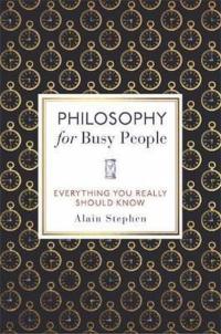 Philosophy for Busy People (Ciltli) Alain Stephen