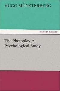 Photoplay a Psychological Study Hugo M Nsterberg