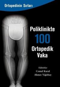 Poliklinikte 100 Ortopedik Vaka - Ortopedinin Sırları Kolektif