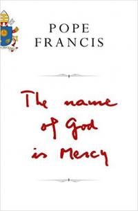 Pope Francis Name of God Is Mercy