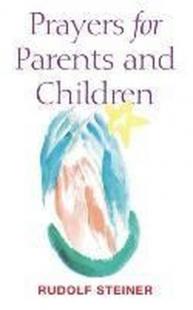 Prayers for Parents and Children Rudolf Steiner