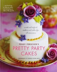 Pretty Party Cakes: Sweet and Stylish Cookies and Cakes for All Occasi