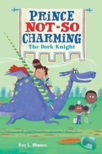 Prince Not-So Charming: The Dork Knight (Prince Not-So Charming 3)