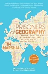 Prisoners of Geography: Ten Maps That Tell You Everything You Need to 