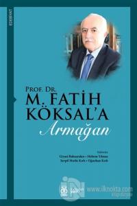 Prof. Dr. M. Fatih Köksal'a Armağan (Ciltli)