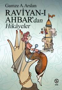 Raviyan-ı Ahbar'dan Hikayeler Gamze A. Arslan