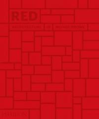 Red: Architecture in Monochrome (Ciltli) Phaidon Editors