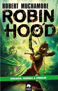 Robin Hood 2: Korsanlık, Paintball & Zebralar Robert Muchamore