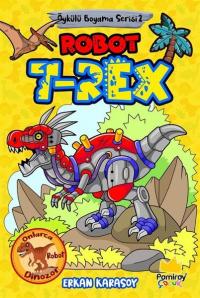 Robot T-Rex: Öykülü Boyama Serisi 2