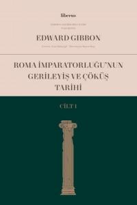 Roma İmparatorluğu'nun Gerileyiş ve Çöküş Tarihi - Cilt 1