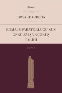 Roma İmparatorluğu'nun Gerileyiş ve Çöküş Tarihi - Cilt 2 Edward Gibbo