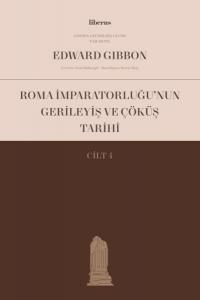 Roma İmparatorluğu'nun Gerileyiş ve Çöküş Tarihi - Cilt 4 Edward Gibbo