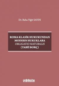 Roma Klasik Hukukundan Modern Hukuklara Obligatio Naturalis - Tabii Bo