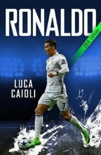 Ronaldo 2018 Updated Edition: The Obsession For Perfection Luca Caioli