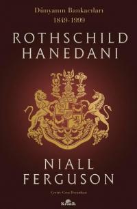 Rothschild Hanedanı: Dünyanın Bankacıları 1849-1999 Niall Ferguson