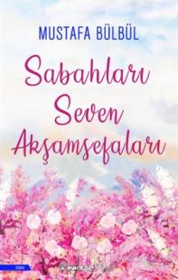 Sabahları Seven Akşamsefaları Mustafa Bülbül