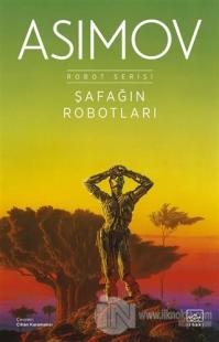 Şafağın Robotları / Robot Serisi 3. Kitap Isaac Asimov