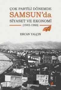 Samsun'da Siyaset ve Ekonomi - 1945 - 1960 - Çok Partili Dönemde
