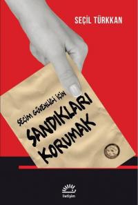 Sandıkları Korumak - Seçim Güvenliği için Seçil Türkkan