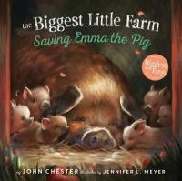 Saving Emma the Pig (The Biggest Little Farm) (Ciltli)