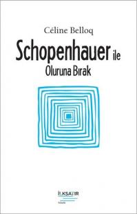 Schopenhauer ile Oluruna Bırak Celine Belloq