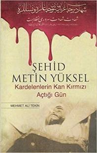 Şehid Metin Yüksel - Kardelenlerin Kan Kırmızı Açtığı Gün Mehmet Ali T