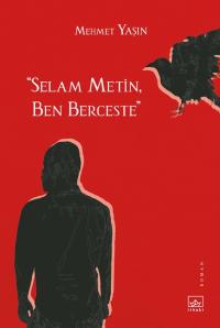 “Selam Metin, Ben Berceste” Mehmet Yaşın