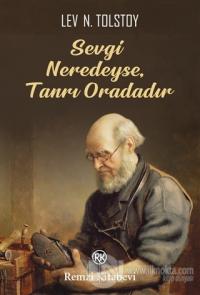 Sevgi Neredeyse, Tanrı Oradadır Lev Nikolayeviç Tolstoy