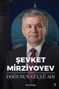 Şevket Mirziyoyev - Doğunun Güçlü Adı Bulut Bağcı