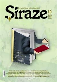 Şiraze İki Aylık Kitap Kültürü Dergisi Sayı: 10 Mart-Nisan 2022