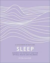 Sleep : Harness the Power of Sleep for Optimal Health and Wellbeing (Ciltli)