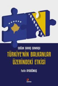 Soğuk Savaş Sonrası Türkiyenin Balkanlar Üzerindeki Etgisi