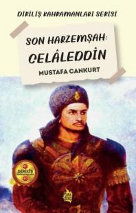 Son Harzemşah: Celaleddin - Diriliş Kahramanları Serisi Mustafa Cankur