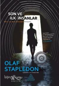 Son ve İlk İnsanlar - Yakın ve Uzak Geleceğin Hikayesi Olaf Stapledon