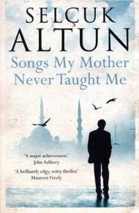Songs My Mother Never Taught Me Selçuk Altun