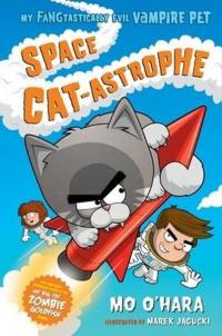 Space Cat-astrophe: My FANGtastically Evil Vampire Pet (My FANGtastica